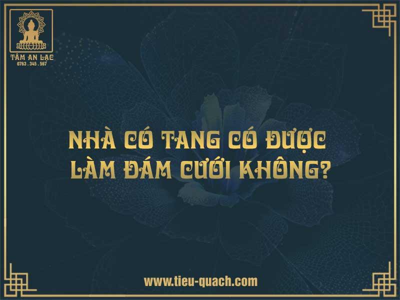 Nhà có tang có được làm đám cưới không?