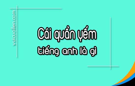 Cái quần yếm tiếng anh là gì và đọc như thế nào cho đúng