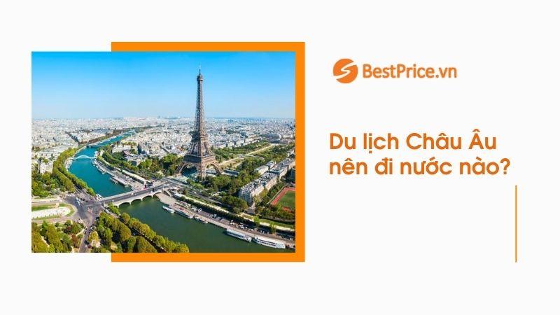 Du Lịch Châu Âu Nên Đi Những Nước Nào? 10 Quốc Gia Nhất Định Không Thể Bỏ Qua