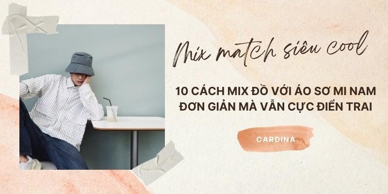 10 Cách mix đồ với áo sơ mi nam đơn giản mà vẫn cực điển trai