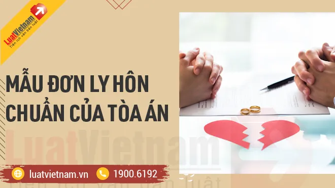 Mẫu Đơn ly hôn 2023: Mẫu chuẩn theo quy định của Tòa án