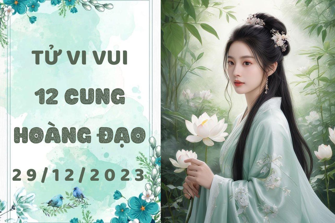 Tử vi vui 12 cung hoàng đạo thứ 6 ngày 29/12/2023: Kim Ngưu bị quá khứ đeo bám, Bọ Cạp còn "non"