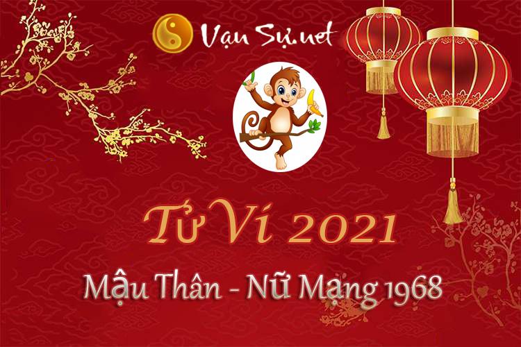 Tử Vi Tuổi Mậu Thân 2021 - Nữ Mạng Sinh Năm 1968 Chi Tiết