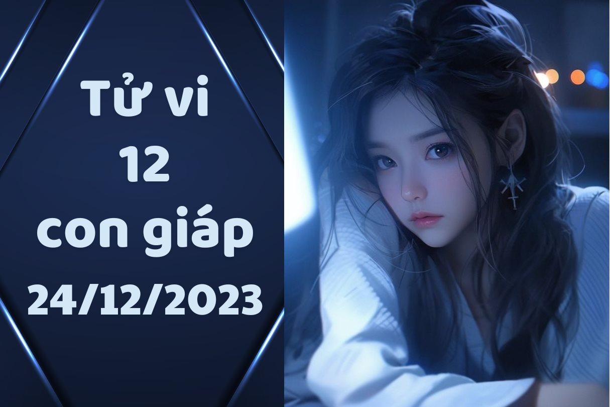 Tử vi vui 12 con giáp hôm nay Chủ Nhật ngày 24/12/2023: Mùi cần kiểm soát cảm xúc, Mão công việc thuận lợi bất ngờ