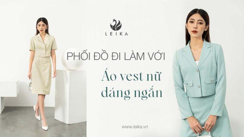 Áo vest nữ dáng ngắn: 3 cách phối đồ đi làm tôn dáng nhất