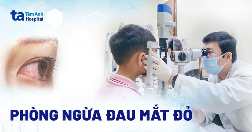 17 cách phòng ngừa đau mắt đỏ hiệu quả và tránh rủi ro tái phát