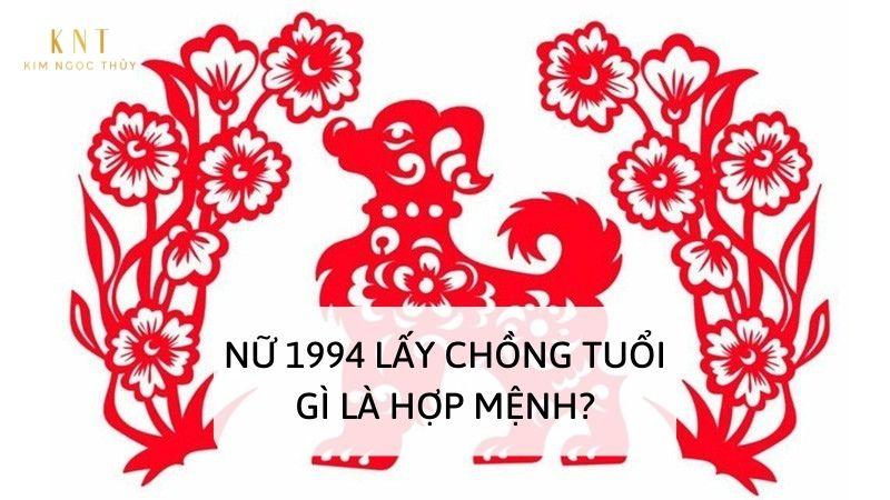 NỮ 1994 LẤY CHỒNG TUỔI GÌ LÀ HỢP MỆNH?