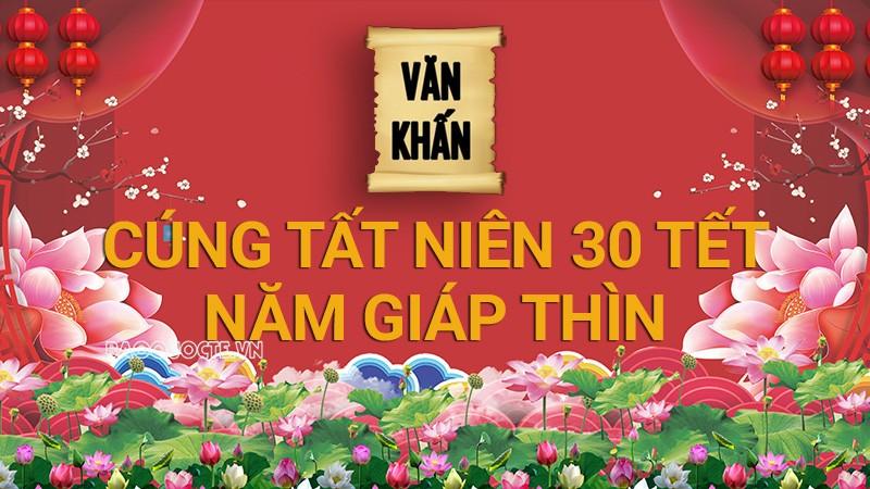 Văn khấn Tết 2024: Văn khấn Tất niên 30 Tết Nguyên đán Giáp Thìn theo truyền thống mới nhất