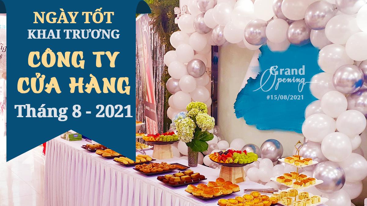 Chọn xem ngày giờ tốt khai trương theo tuổi tháng 8/2021 chi tiết