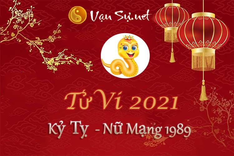 Tử Vi Tuổi Kỷ Tỵ 2021 - Nữ Mạng Sinh Năm 1989 Chi Tiết