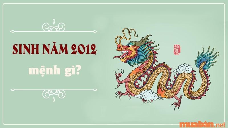 2012 mệnh gì? Hợp và kỵ màu gì? Hợp tuổi nào?