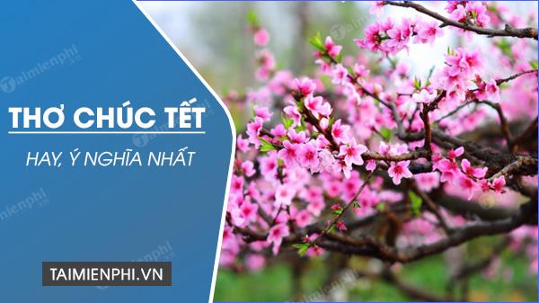 Những bài thơ chúc Tết và chúc mừng năm mới năm 2022, đầy ý nghĩa và tươi sáng.