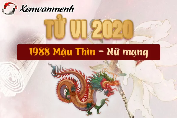 Xem tử vi 2020 tuổi Mậu Thìn 1988 nữ mạng