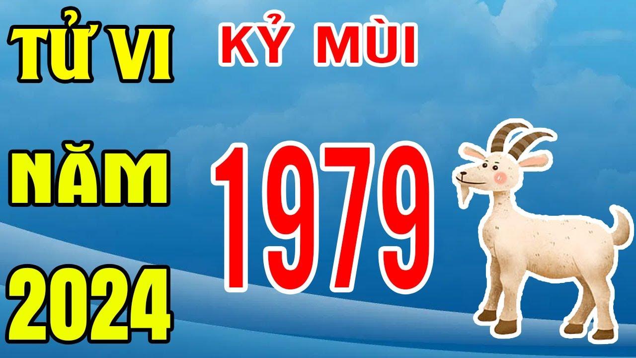 Tử vi tuổi Kỷ Mùi 1979 năm 2024 nam mạng & nữ mạng chi tiết