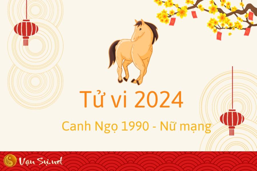 Tử Vi Tuổi Canh Ngọ 1990 Năm 2024 - Nữ Mạng