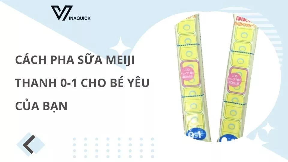 Cách pha sữa Meiji Thanh 0-1 cho bé yêu của bạn