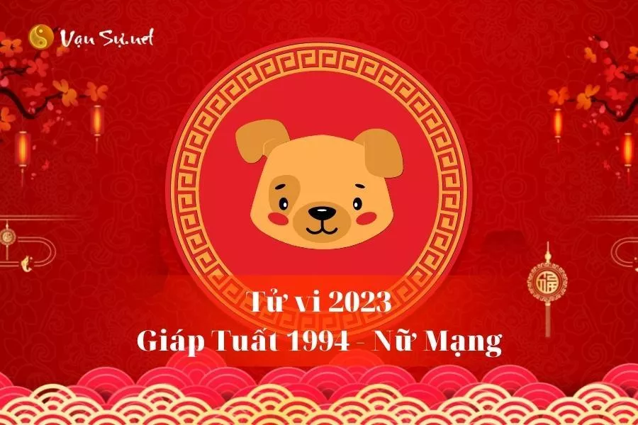 Luận giải tử vi nữ tuổi Tuất năm 2023