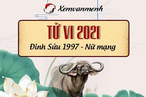 Xem tử vi năm 2021 tuổi Đinh Sửu 1997 nữ mạng