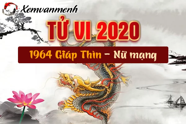 Tử vi 2020 tuổi Giáp Thìn 1964 nữ mạng