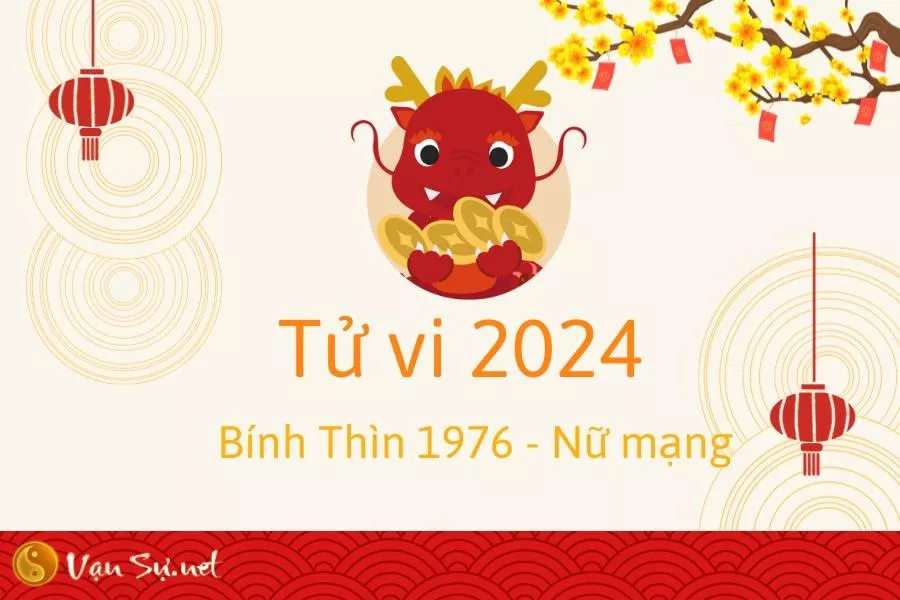 tử vi tuổi Thìn 1976 năm 2024 nữ mạng